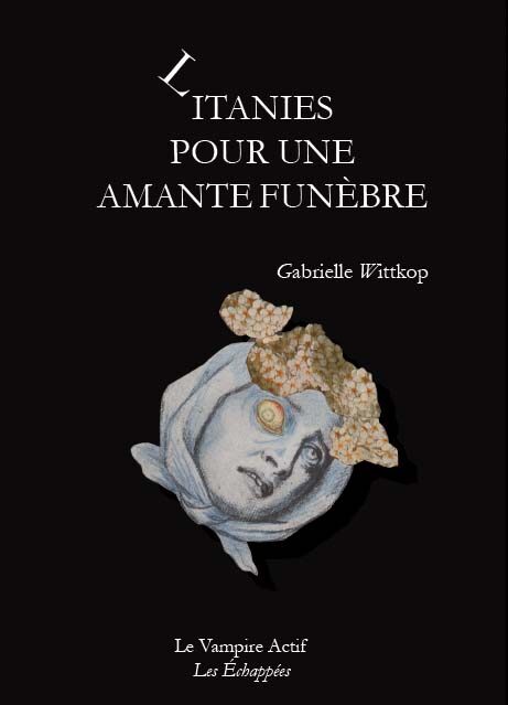 Litanies pour une amante funèbre de Gabrielle WITTKOP