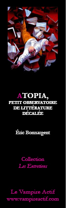 Atopia, petit observatoire de littérature décalée Éric BONNARGENT